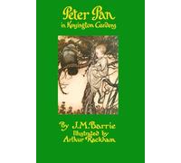PETER PAN IN KENSINGTON GARDENS: Republished 1910 Version