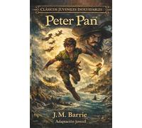 Peter Pan: Una versión juvenil inspirada en el clásico de J. M. Barrie (Clásicos Juveniles Inolvidables)