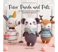 Peter Panda and Pals: 10 Sweet and Easy Amigurumi Designs to Crochet