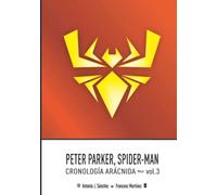 Peter Parker, Spider-Man: Cronología Arácnida (vol.3)