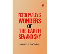 Peter Parley’s Wonders of the Earth, Sea, and Sky