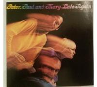 Peter, Paul & Mary - Late Again