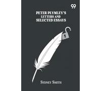 Peter Plymley’s Letters And Selected Essays (Edition1)