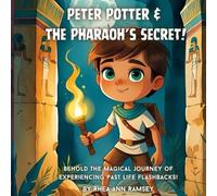 Peter Potter and The Pharaoh's Secret: Behold the magical journey of past life flashbacks! (Peter Potter and Past Life Adventures!)