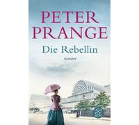 Peter Prange Die Rebellin: Roman (Tapa blanda)