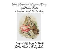 Peter Rabbit and Benjamin Bunny by Beatrix Potter Counted Cross Stitch Pattern: Large Print, Easy to Read Color Chart With Symbols, Nursery Cross Stitch