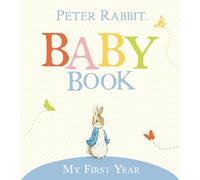 Peter Rabbit Baby Book: My First Year