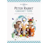 Peter Rabbit™ Crochet Toys: Adorable Amigurumi from the Tales of Beatrix Potter (The World of Peter Rabbit Beatrix Potter)