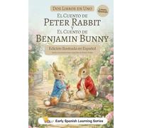 Peter Rabbit y Benjamin Bunny en Español: Edición Ilustrada a Color con Traducción Humana: Dos cuentos clásicos en un solo libro para familias y ... Bilingual Learners, and Language Enthusiasts)