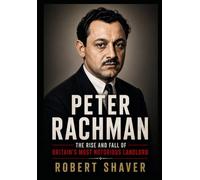 Peter Rachman: The Rise and Fall of Britain's Most Notorious Landlord