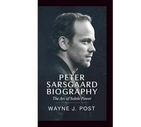 PETER SARSGAARD BIOGRAPHY: The Art of Subtle Power