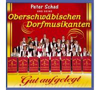 Peter Schad und seine Oberschwäbischen Dorfmusikanten - Gut aufgelegt