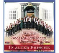Peter Schad und seine Oberschwäbischen Dorfmusikanten - In Alter Frische