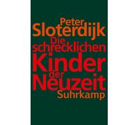 Peter Sloterdij Die schrecklichen Kinder der Neuzeit: Über das ant (Tapa blanda)