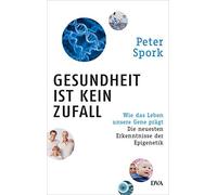 Peter Spork Gesundheit ist kein Zufall: Wie das Leben unsere G (Various Formats)