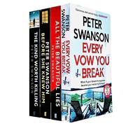 Peter Swanson Collection 4 Books Set (Every Vow You Break, All the Beautiful Lies, Before She Knew Him & The Kind Worth Killing)