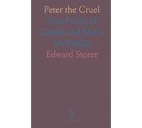 Peter the Cruel: Don Pedro of Castile and Maria De Padilla