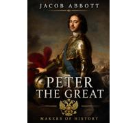 Peter the Great: Makers of History - With Historical Context