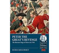 Peter the Great's Revenge: The Russian Siege of Narva in 1704: 34 (Century of the Soldier 1618-1721)