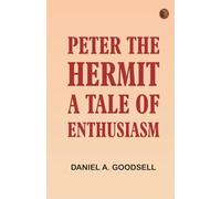 Peter the Hermit: A Tale of Enthusiasm