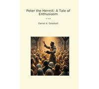 Peter the Hermit: A Tale of Enthusiasm (Classic Books)