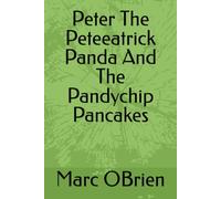 Peter the Peteeatrick Panda and the Pandy Chip Pancakes (Peter The Peteeatrick Panda's Health Communicaton Series)