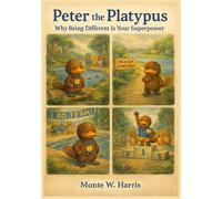 PETER THE PLATYPUS: Why Being Different Is Your Superpower