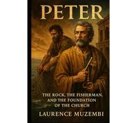 Peter: The Rock, the Fisherman, and the Foundation of the Church (Bible Commentary)