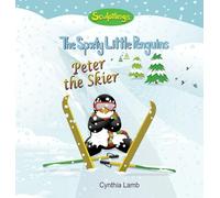Peter the Skier: Sculptlings Behavioral Book on Attitudes (How Our Attitudes Effect Us.) (Having a Positive Outlook) (Using A Positive Attitude And Encouraging Words) (The Sporty Little Penguins)