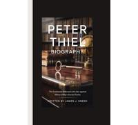 PETER THIEL BIOGRAPHY: The Contrarian Billionaire Who Bet Against Silicon Valley's Sacred Truths