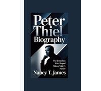 PETER THIEL BIOGRAPHY: The Iconoclast Who Shaped Silicon Valley's Future