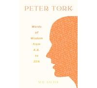 Peter Tork: Words of Wisdom from A.A. to ZEN (Words of Wisdom Series)