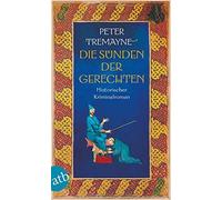 Peter Tremayne Die Sünden der Gerechten: Historischer Kriminalrom (Tapa blanda)