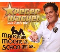 Peter Wackel feat. Criss Tuxi - Manchmal Möchte Ich Schon [Import]