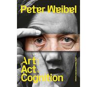 Peter Weibel: Art as an Act of Cognition