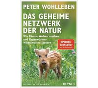 Peter Wohlleben Das geheime Netzwerk der Natur: Wie Bäume Wolken m (Tapa blanda)