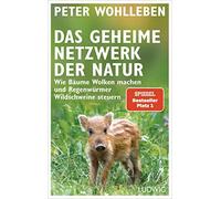 Peter Wohlleben Das geheime Netzwerk der Natur: Wie Bäume Wolken m (Tapa blanda)