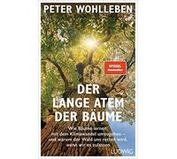 Peter Wohlleben Der lange Atem der Bäume: Wie Bäume lernen, mit dem (Tapa dura)