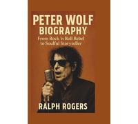 PETER WOLF BIOGRAPHY: From Rock 'n' Roll Rebel to Soulful Storyteller