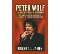 Peter Wolf: The Voice of Rock’s Heartbeat: From Blues Roots to Rock Legend - A Journey of Passion and Resilience