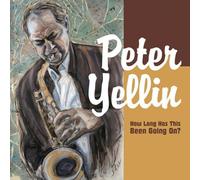 Peter Yellin - How Long Has This Been Going O