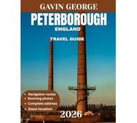 PETERBOROUGH ENGLAND TRAVEL GUIDE 2026 (Full-color travel guide): Explore the Best of History, Culture, Scenic Landscapes, and Local Experiences in the Heart of Cambridgeshire