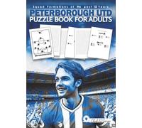 Peterborough Utd Puzzle Book For Adults: Squad Formations Of The Past 10 Years