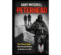 PETERHEAD: The Prison Siege That Forced Britain to Send in the SAS (SAS: A History of the Regiment)