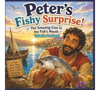 Peter's Fishy Surprise!: The Amazing Coin in the Fish's Mouth