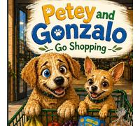 Petey and Gonzalo Go Shopping (Petey and Gonzalo Adventures)