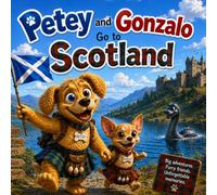 Petey and Gonzalo Go to Scotland! (Petey and Gonzalo Adventures)