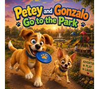 Petey and Gonzalo Go to the Park (Petey and Gonzalo Adventures)
