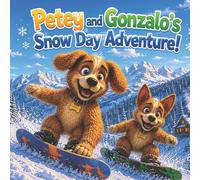 Petey and Gonzaol's Snow Day Adventure! (Petey and Gonzalo Adventures)