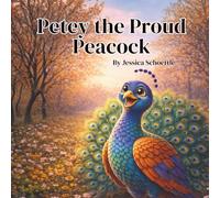 Petey the Proud Peacock (Big Feelings, Brave Hearts- An Alphabet Collection for Kids)